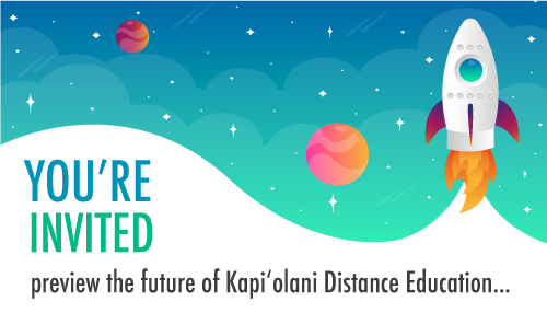 space scene says you're invited to preview the future of kapiolani distance education.