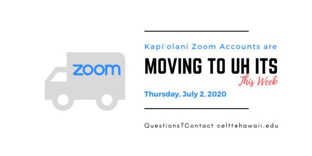 Kapiolani Zoom accounts are moving to UH ITS this week on Thursday, July 2nd.